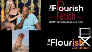 TheFlourishFetish & Flourish Amateurs Release Two Hot Scenes
