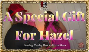 Dante Diggz Presents: A Special Gift For Hazel, Starring Charley Hart
